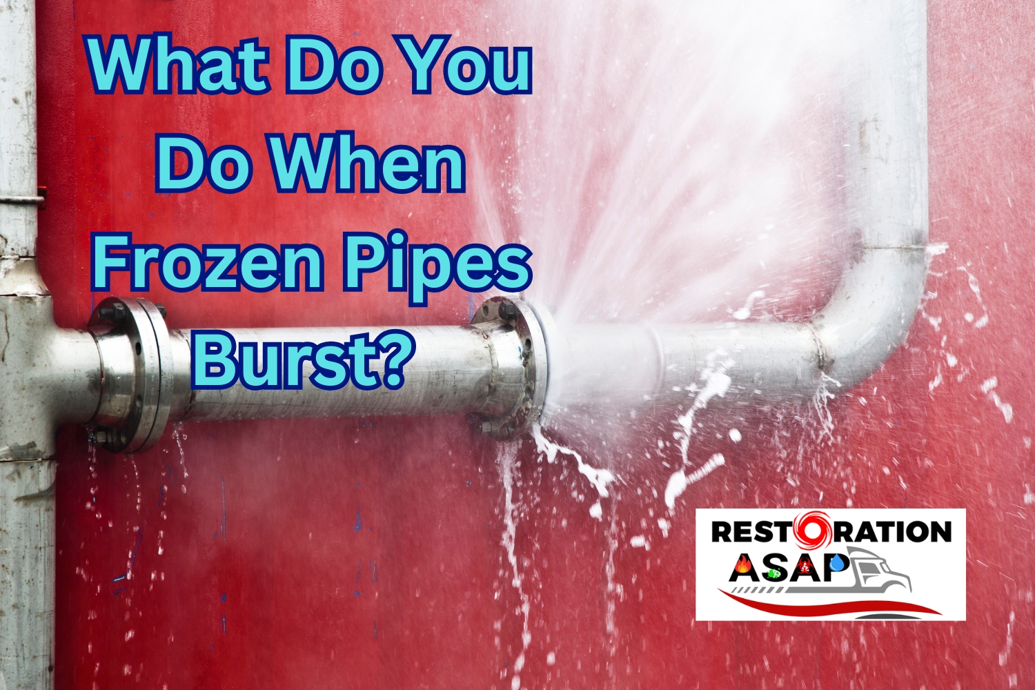 Got Water Restoration ASAP of Rhode Island What do You Do When Frozen Pipes Burst