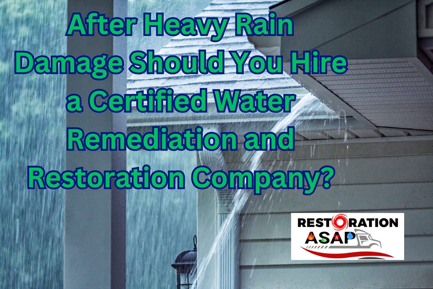 Restoration ASAP of RI - After Heavy Rain Damage should you hire a certified water remediation and restoration company?